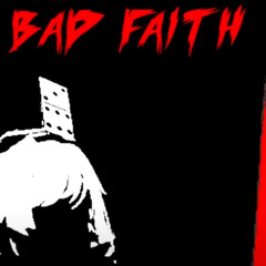 BAD FAITH - LOOPED (LAYER 2 THEME)
