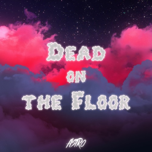 Dead On The Floor