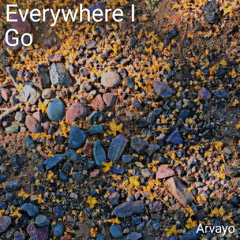 Everywhere I Go