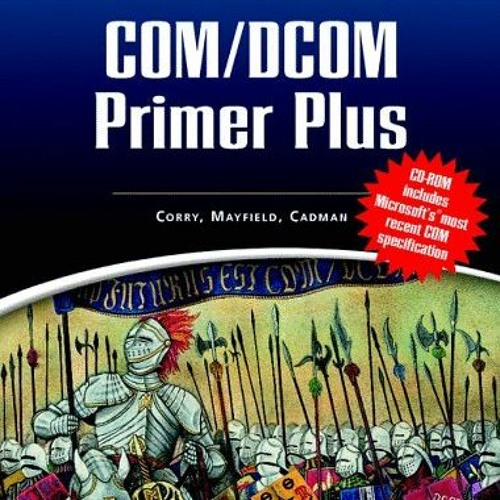 Read [KINDLE PDF EBOOK EPUB] Waite Group's COM/DCOM Primer Plus by  John Cadman,Waite Group,Chris Co