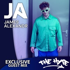 THE HYPE 406 - JAMES ALEXANDR Guest Mix