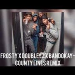 Frosty - County Lines 2 feat. Double LZ and Bandokay (ofb Remix)