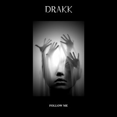 DRAKK - Follow Me