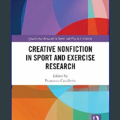 Read PDF 📖 Creative Nonfiction in Sport and Exercise Research (Qualitative Research in Sport and P