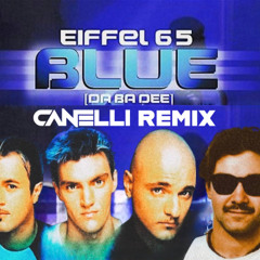 Eiffel 65 - Blue (CANELLI Remix)