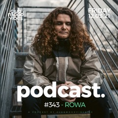 Club Mood Vibes Podcast #343 ─ ROWA