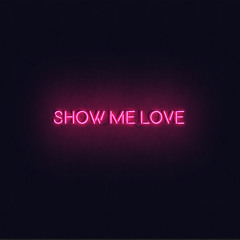 Show Me Love