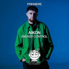 PREMIERE: AIKON - Energy Control (Original Mix) [TAU]