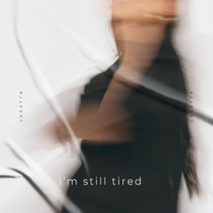 i’m still tired