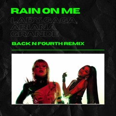 Lady Gaga, Ariana Grande - Rain On Me (Back N Fourth Remix)