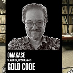 OMAKASE 413, GOLD CODE