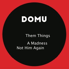 DOMU Them Things EXCERPTS