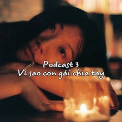 Podcast 3: Vì sao con gái chia tay?