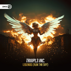 TRIIIPL3 INC. - Legends (Run The Sky) [DWX Copyright Free]