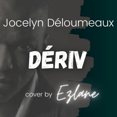 Jocelyn Deloumeaux - Dériv (cover By Ezlane)