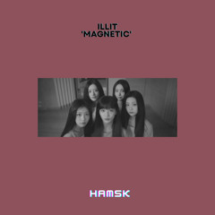 ILLIT(아일릿) 'Magnetic' HAMSK Remix