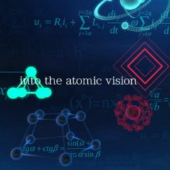 into the atomic vision