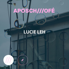 Lucie Leh - aposch///ofé