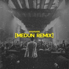 Wannabe (MEDUN Remix)