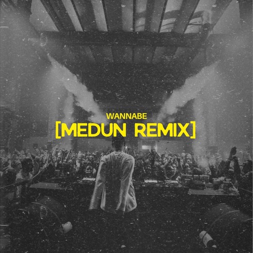 Wannabe (MEDUN Remix)