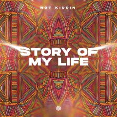 Not Kiddin - Story Of My Life