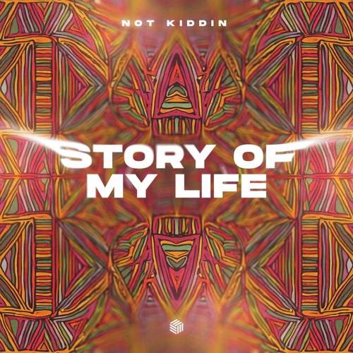 Not Kiddin - Story Of My Life