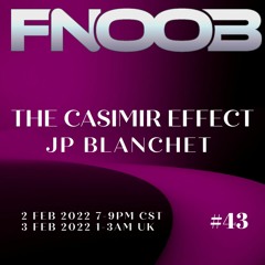 The Casimir Effect #43 (Pt 1) | JP Blanchet (Guest Mix) - 2 Feb 2022