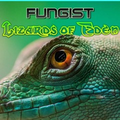 Fungist - Lizards Of Eden