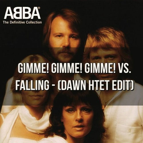 Gimme! Gimme! Gimme! Vs Falling - (Dawn Htet Edit)