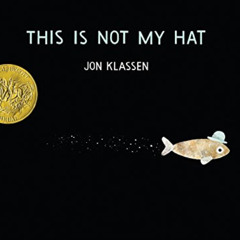 [GET] EBOOK 📑 This Is Not My Hat by  Jon Klassen &  Jon Klassen EPUB KINDLE PDF EBOO