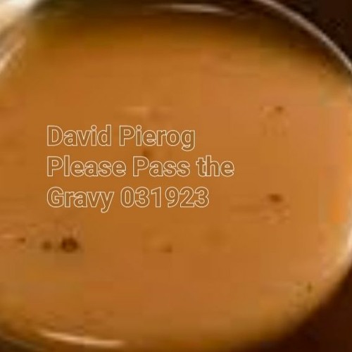 David Pierog Please Pass the Gravy  031923