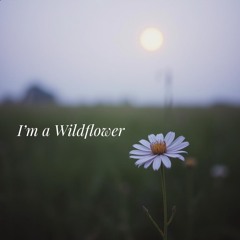 I’m a Wildflower
