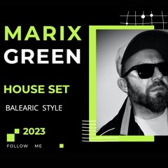 House Set Balearic Style - Marix Green ( All My Tracks)