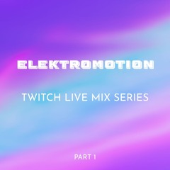 ElektroMotion TWITCH LIVE MIX SERIES 09.10.25 PART 1