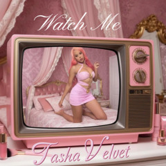 Watch me Tasha Velvet G.