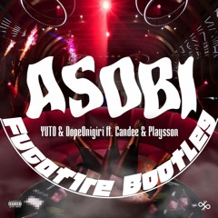 ASOBI (feat. Candee & Playsson) (Fucaf1re Booteg)