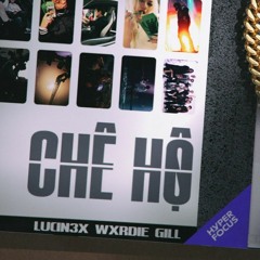 Chê Hộ - Wxrdie, Gill, Lucin3x (Chad Remix)