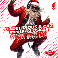 DJ Delirious & Caz Meets DJ Oskar - Santa Tell Me / FREE DOWNLOAD!