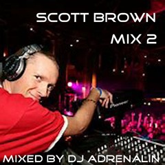 Scott Brown - Mix 2 Mixed By DJ Adrenalin