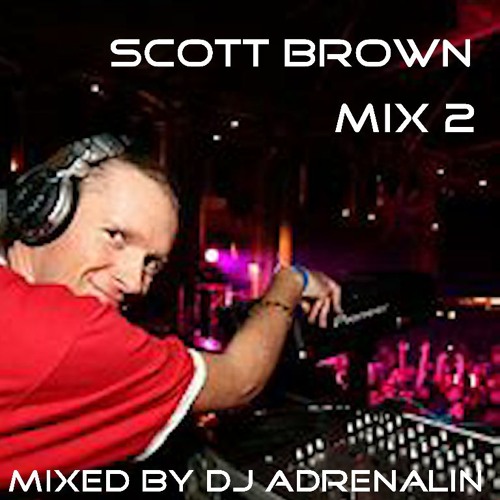 Scott Brown - Mix 2 Mixed By DJ Adrenalin