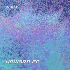 dust2 - Upward EP [SW05] (preview)