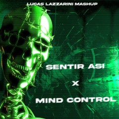 Sentir Asi x Mind Control (Lucas Lazzarini Mashup)