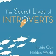 [PDF] ❤️ Read The Secret Lives of Introverts: Inside Our Hidden World by  Jenn Granneman &  Adri
