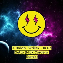 J. Balvin, Skrillex - In Da Gett (Nick Cordero  Remix)