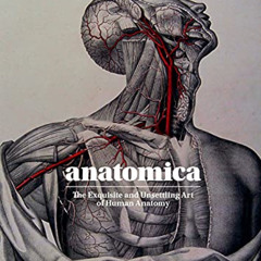 READ PDF 📩 Anatomica: The Exquisite and Unsettling Art of Human Anatomy by  Joanna E