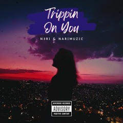 N3RI & NariMuzic - Trippin On You