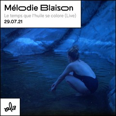 Mélodie Blaison • Le Temps Que L'huile Se Colore (Live)