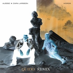 Alesso, Zara Larsson - Words (Quido Remix)
