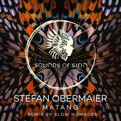 Stefan Obermaier - Matang (Slow Nomaden Remix) [SIRIN055]