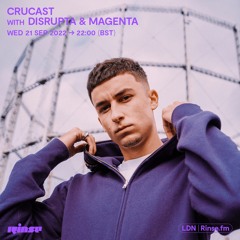 Crucast Rinse FM - Disrupta & Magenta